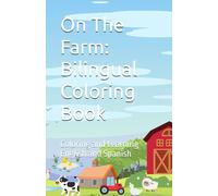 On The Farm: Bilingual Coloring Book: Coloring and Learning English and Spanish (On The Farm: Bilingual Coloring Book- English/French)