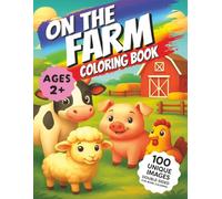 On The Farm Coloring Book: 100 Easy An Fun Coloring Pages For Kids, Preschool And Kindergarten