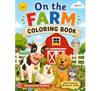On The Farm Coloring Book: 30 Fun-Filled Farm Animal Pages for Kids Ages 4-8 | Cows, Pigs, Horses, Chickens, Tractors & Barnyard Scenes | Designed by a Teen Creator | Kade's Coloring Adventures Series