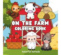 On the Farm Coloring Book: 40 Charming Farm Animal and Country Living Coloring Images for Stress Relief and Creative Fun