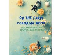 On the Farm Coloring Book: Cute Farm Animals and Country Scenes to Color