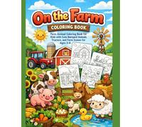 On the Farm Coloring Book: Farm Animal Coloring Book for Kids with Cute Barnyard Animals, Tractors, and Farm Scenes for Ages 3-8
