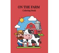 On the Farm Coloring Book for Kids: Fun and Easy Farm Animals Coloring Pages for Toddlers and Preschoolers: Cute Barnyard Animals, Big Simple Designs, and Relaxing Coloring Fun for Ages 2-5