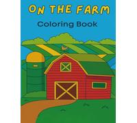 On the Farm Coloring Book: Fun Farm Animals and Life on the Farm for Kids Ages 3-7