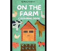 On The Farm colouring book - 32 pages of colouring fun!: Explore the animals, machinery and more that live On The Farm.