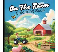 On The Farm Colouring Book: Colour Farmyard Scenes and Animals Designed for Kids