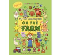 On The Farm, Colouring Boook: A Fun and Easy Colouring A4 Book for Todlers and Preschoolers (Ages 1-4) - Learn About Farm Animals, Fruits and Vegetables (Colour & Learn)