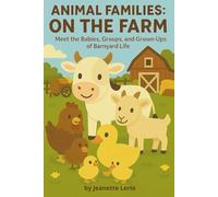 On the Farm: Meet the Babies, Groups, and Grown-Ups of Barnyard Life (Animal Families)