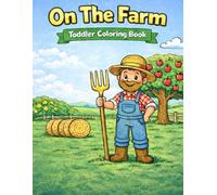 On The Farm: Toddler Coloring Book (The Little Hands Coloring Series)