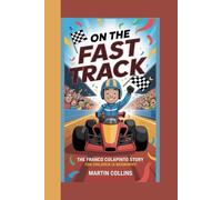 ON THE FAST TRACK: The Franco Colapinto Story for Children (A Biography)