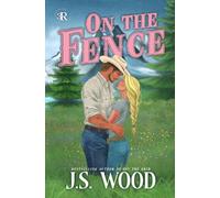 On The Fence: A Second Chance, Mountain Cowboy Romance: A Second Chance Cowboy Romance: 1 (Three Rivers Trevors Ranch)