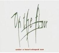 On The Floor - Under A Heart Shaped Sun