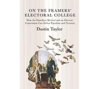 On the Framers' Electoral College: How the Hamilton Method and an Electors’ Convention Can Defeat Populism and Tyranny