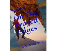 On The Frayed Edges: A Book of Poetry