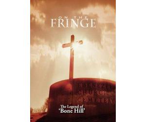 On The Fringe 'The Legend of Bone Hill'