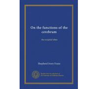 On the functions of the cerebrum: the occipital lobes