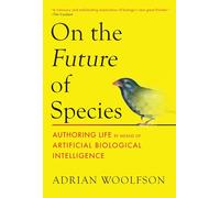 On the Future of Species: Authoring Life by Means of Artificial Biological Intelligence