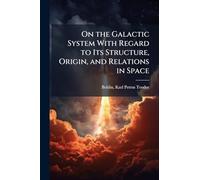 On the Galactic System With Regard to Its Structure, Origin, and Relations in Space