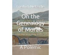 On the Genealogy of Morals: A Polemic
