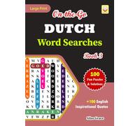 On-the-Go DUTCH Word Searches: Book 3: With 100 Puzzles and Solutions with Inspirational English Quotes to keep you entertained