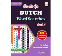 On-the-Go DUTCH Word Searches: Book 4: With 100 Puzzles and Solutions with Inspirational English Quotes to keep you entertained