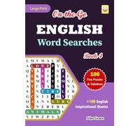 On-the-Go ENGLISH Word Searches: Book 4: With 100 Puzzles and Solutions and 100 Inspirational Quotes to keep you entertained
