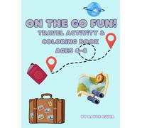 On The Go Fun! Travel Activity & Coloring Book for Ages 4-8: Screen Free Fun for Road Trips, Flights, and Vacations