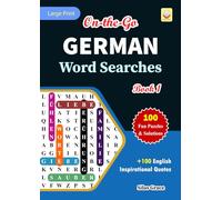 On-the-Go GERMAN Word Searches: Book 1: With 100 Puzzles and Solutions with Inspirational English Quotes to keep you entertained
