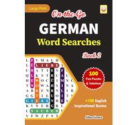 On-the-Go GERMAN Word Searches: Book 2: With 100 Puzzles and Solutions with Inspirational English Quotes to keep you entertained
