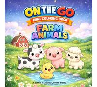On The Go Mini Coloring Book: Farm Animals: A Cute & Cozy Coloring Book for Little Hands Perfect for Travel, Quiet Time, and Everyday Fun (On the Go Coloring Minis)