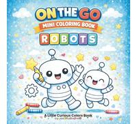 On The Go Mini Coloring Book: ROBOTS: A Cute and Portable Robot Coloring Book for Kids (On the Go Coloring Minis)