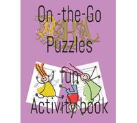 On-the-Go Puzzles Fun Activity book: Grab-and-Go Puzzles for Busy Minds on the Move, 8.5 x 11, 46 pages, Bleed, Paperback