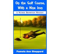 On the Golf Course, With a Nine Iron (Nether Brompton Mysteries)