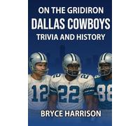 On the Gridiron: Dallas Cowboys: Trivia and History