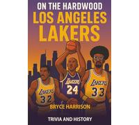 On the Hardwood: Los Angeles Lakers: Trivia and History