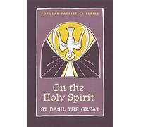 On the Holy Spirit: St. Basil the Great (Popular Patristics)