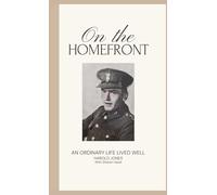 On The Homefront: An Ordinary Life Lived Well