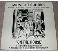 On The House - Midnight Sunrise With Nellie 'Mixmaster' Rush* Featuring Jackie Rawe 12"