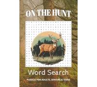 On the Hunt Word Search: Puzzle Book with Easy-to-Read Print about Hunting, Tracking, Outdoors and More I 6x9 inches, 110 pages I 50+ Puzzles... Gift for Vacations, Holidays, and Free Times