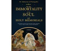 On the Immortality of the Soul and Holy Memorials: An Orthodox Treatise on the Soul After Death