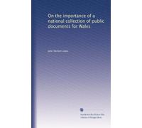 On the importance of a national collection of public documents for Wales