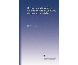 On the importance of a national collection of public documents for Wales
