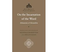 On the Incarnation of the Word (Annotated): Saint Athanasius of Alexandria: Holy Nativity Patristic Library, Vol. 1 - Scholarly Footnotes and Index