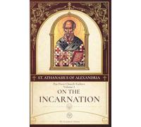 On the Incarnation of the Word: The Classic Treatise on the Incarnation by St. Athanasius (PAX Press Church Fathers Series)