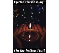 On The Indian Trail (ebook)