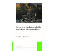 On the Interface Between Public and Private International Law (Pocket Books of the Hague Academy of International Law / Les Livres De Poche De L'académie De Droit International De La Haye, 64)
