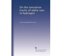 On the ionisation tracks of alpha rays in hydrogen