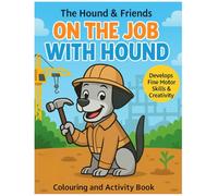 On the Job with Hound: A Fun Toddler Colouring & Activity Book About Occupations, Tools, and Helping Others (The Hound and Friends Learning Adventures)