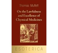 On the Lawfulness and Excellence of Chymical Medicines