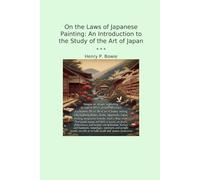 On the Laws of Japanese Painting: An Introduction to the Study of the Art of Japan (Classic Books)